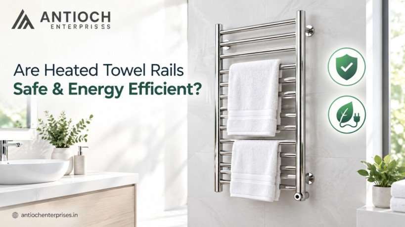 Are Heated Towel Rails Safe and Energy Efficient for Bathrooms